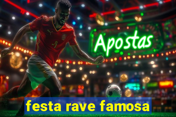 festa rave famosa