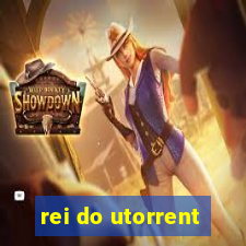 rei do utorrent