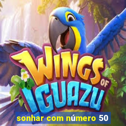 sonhar com número 50