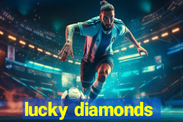 lucky diamonds