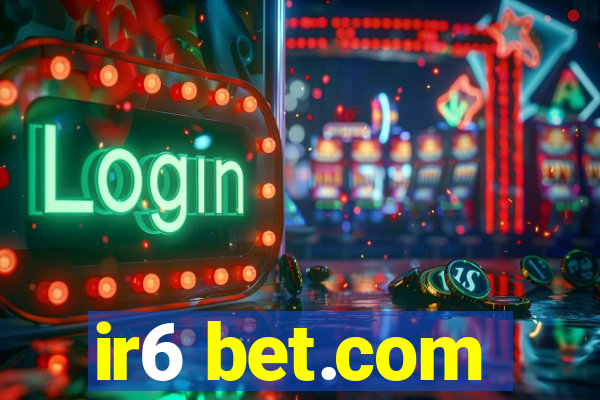 ir6 bet.com