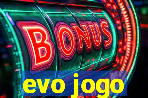 evo jogo