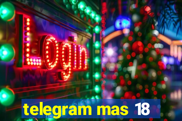 telegram mas 18