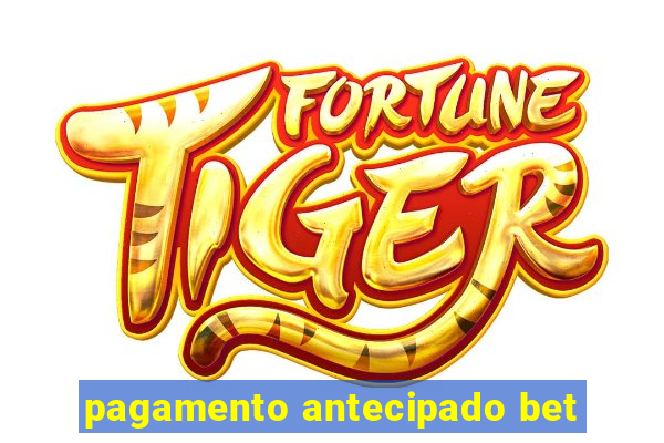 pagamento antecipado bet