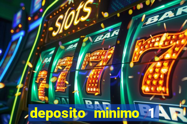 deposito minimo 1 real casino