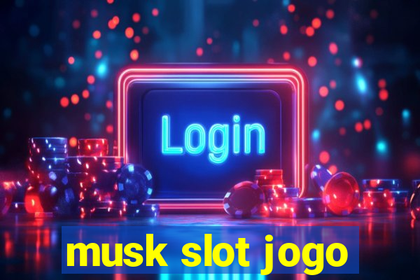 musk slot jogo