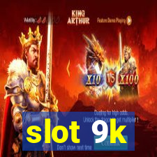 slot 9k