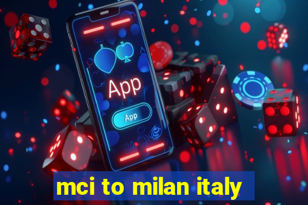 mci to milan italy