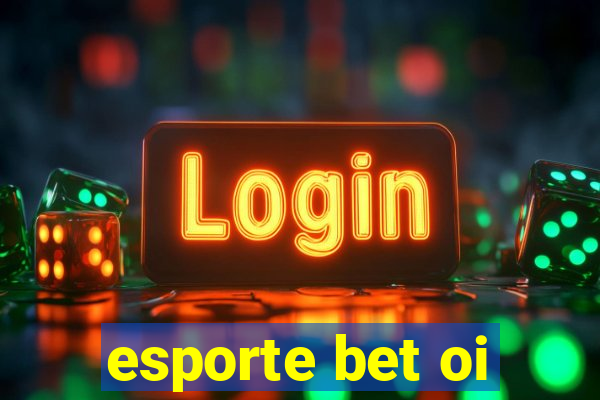 esporte bet oi