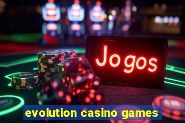 evolution casino games