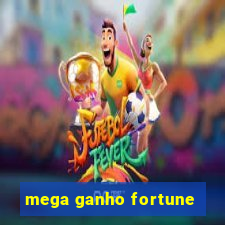 mega ganho fortune