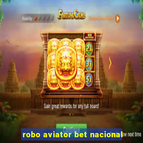 robo aviator bet nacional