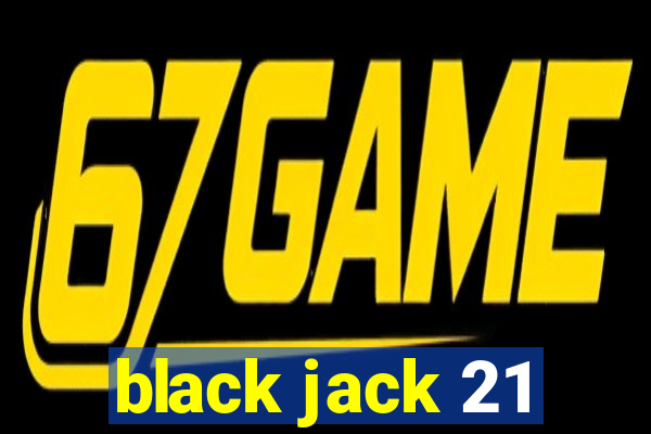 black jack 21