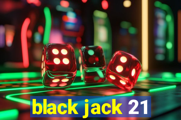 black jack 21