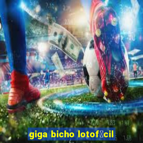 giga bicho lotof谩cil