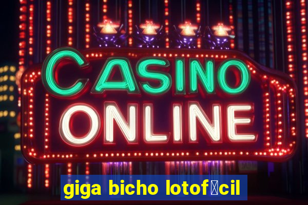 giga bicho lotof谩cil