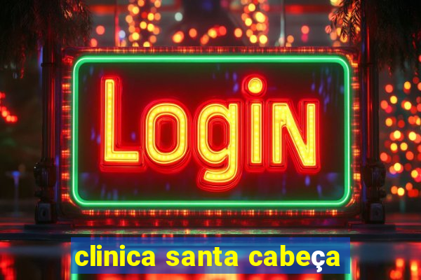 clinica santa cabeça