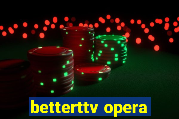 betterttv opera