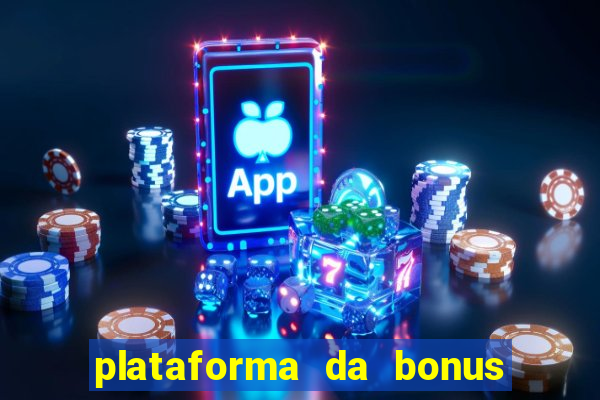 plataforma da bonus no cadastro