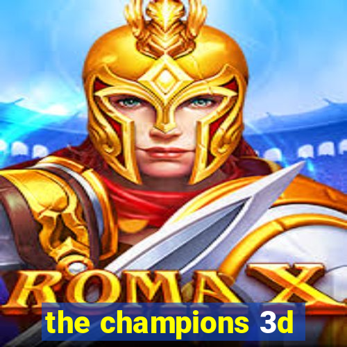 the champions 3d