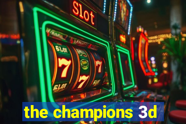 the champions 3d