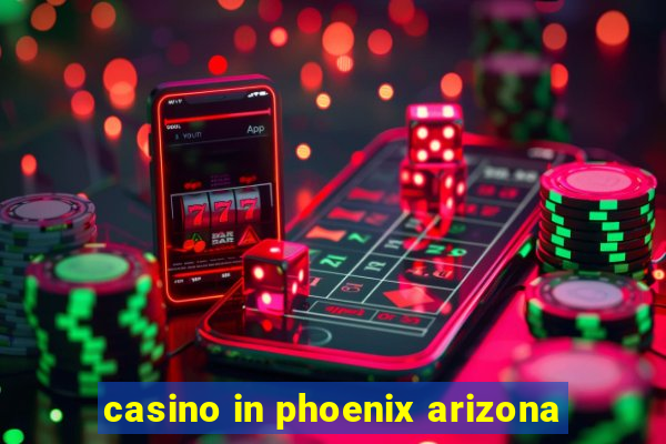 casino in phoenix arizona