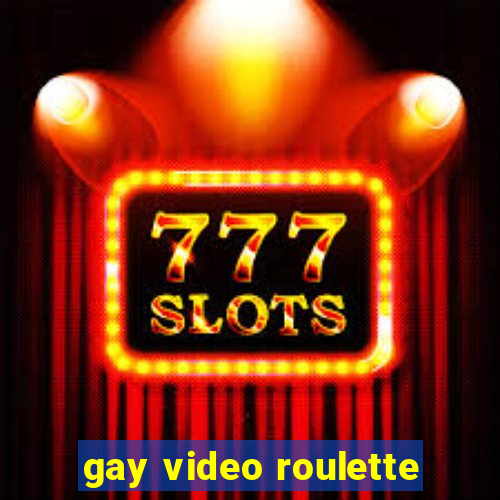 gay video roulette