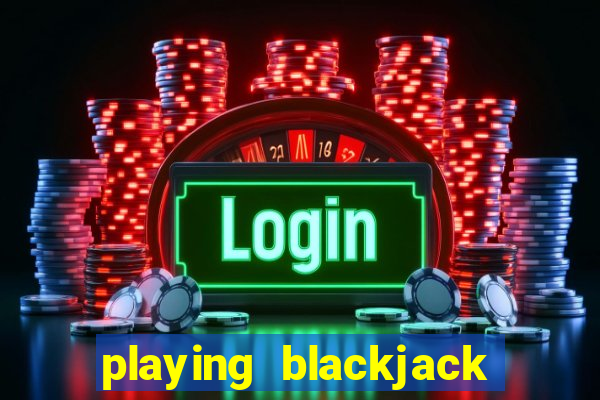 playing blackjack at a casino