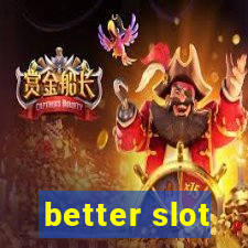 better slot