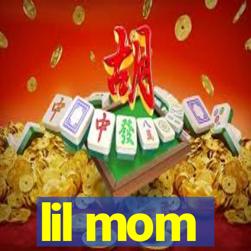 lil mom