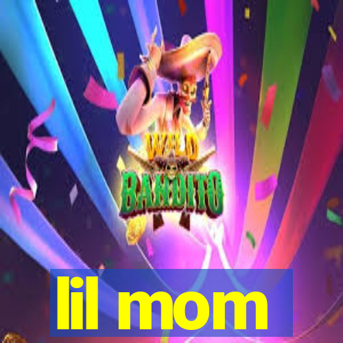 lil mom