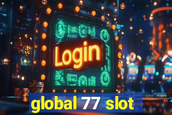 global 77 slot