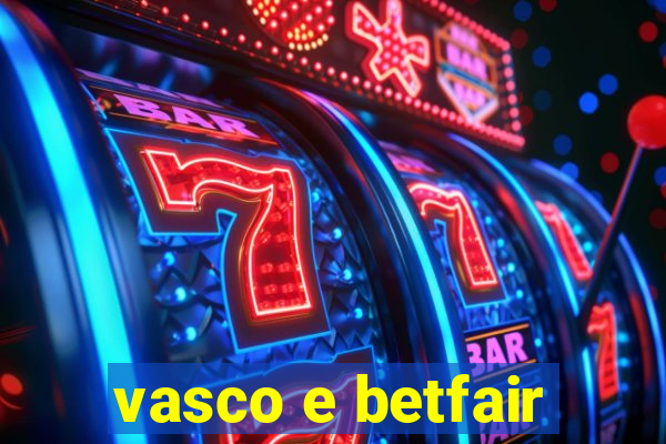 vasco e betfair