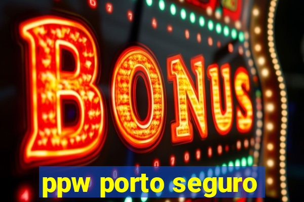 ppw porto seguro