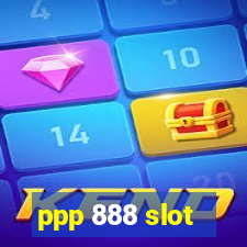 ppp 888 slot