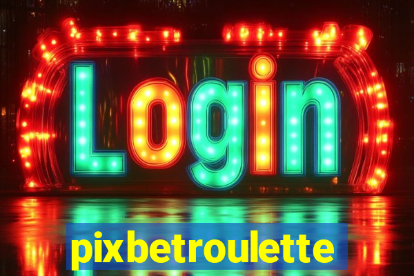 pixbetroulette