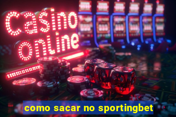 como sacar no sportingbet