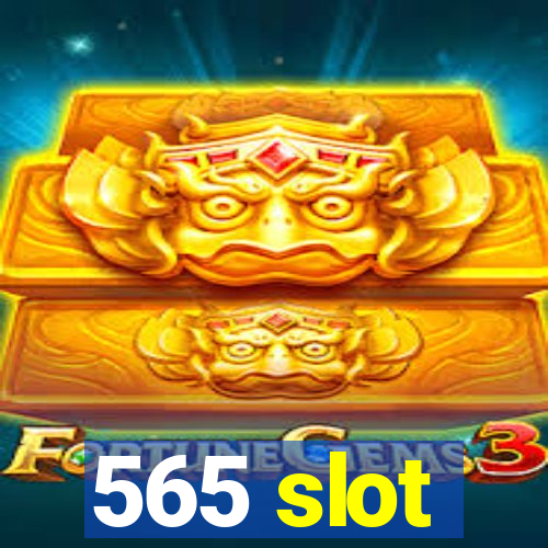 565 slot