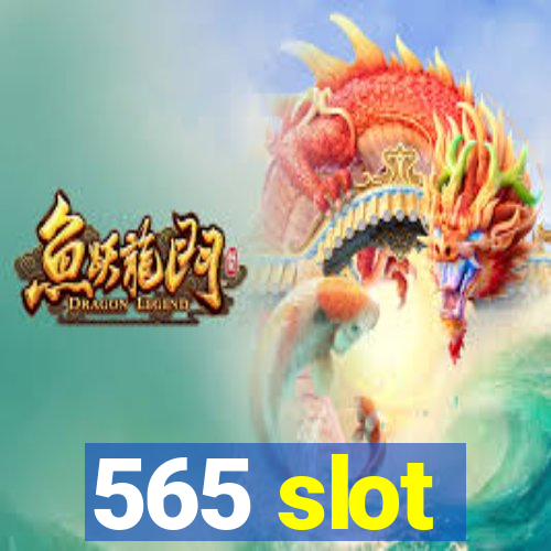 565 slot