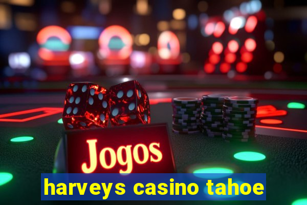 harveys casino tahoe