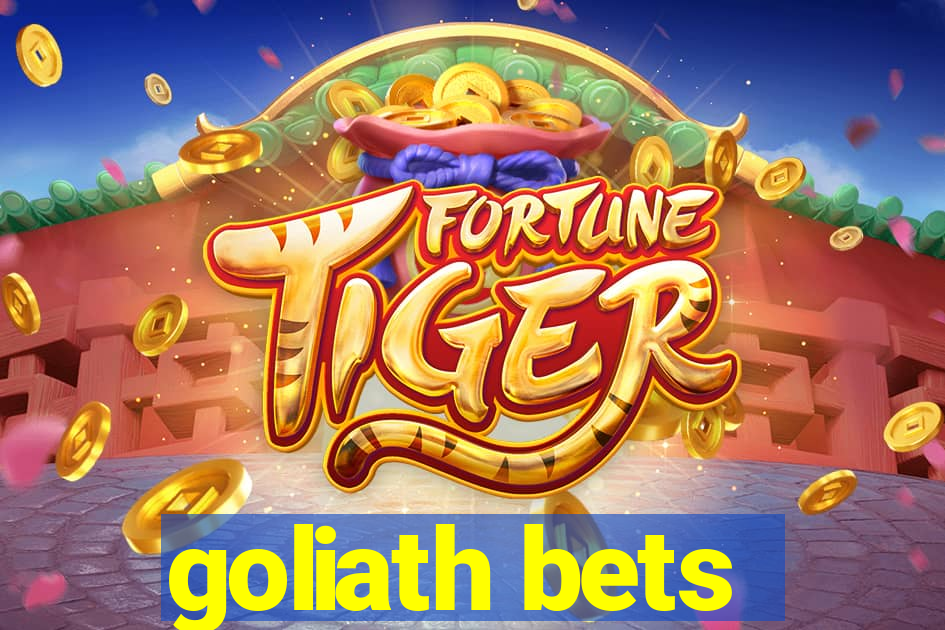 goliath bets