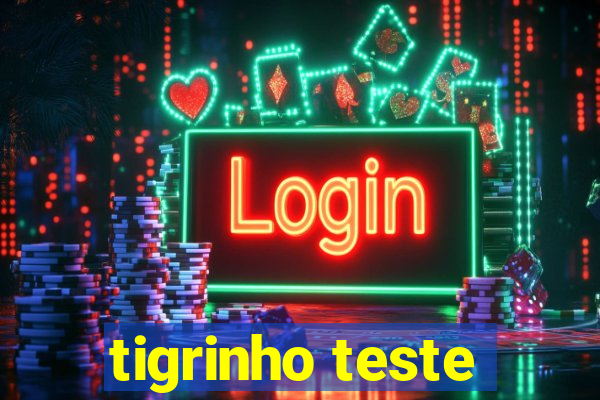 tigrinho teste