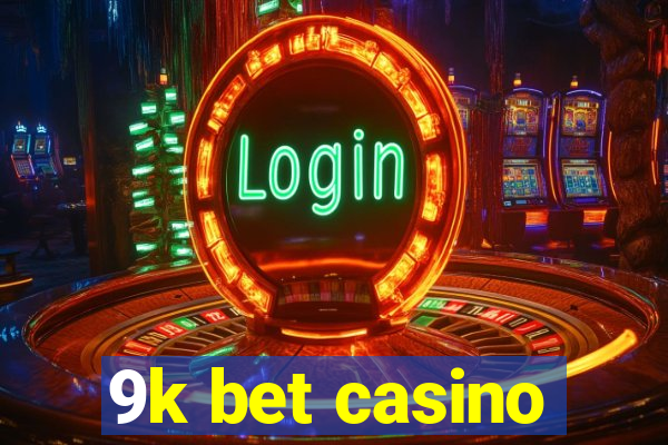 9k bet casino