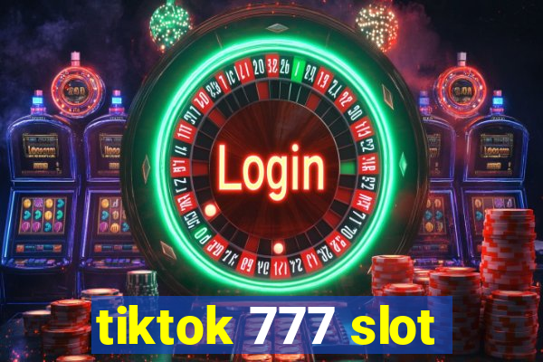 tiktok 777 slot