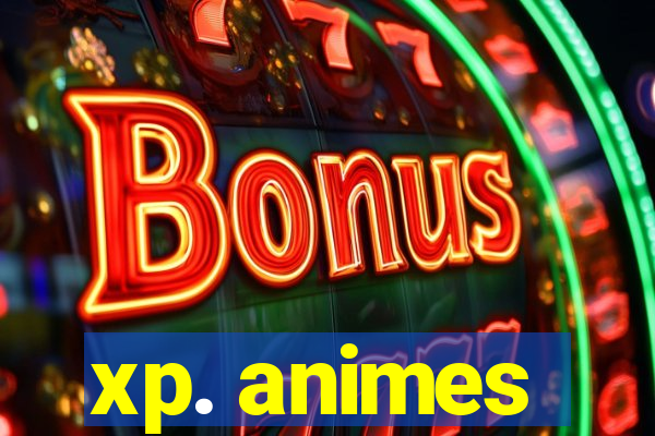 xp. animes