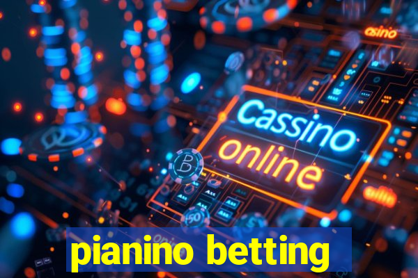 pianino betting