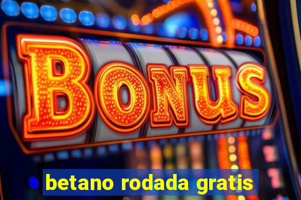 betano rodada gratis