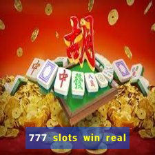 777 slots win real money 2023