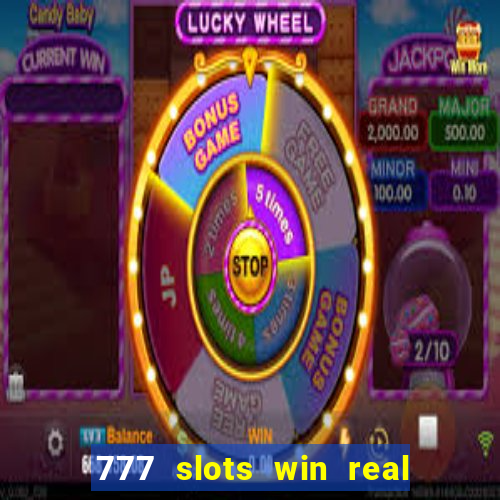 777 slots win real money 2023