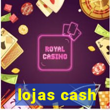 lojas cash